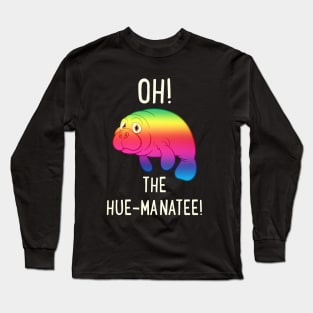 Oh! The Hue-Manatee! Long Sleeve T-Shirt